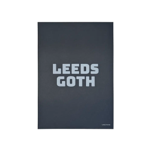 Leeds Goth slogan A4 print using white ink on a deep, dark grey paper.