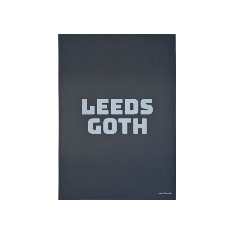 Leeds Goth slogan A4 print using white ink on a deep, dark grey paper.