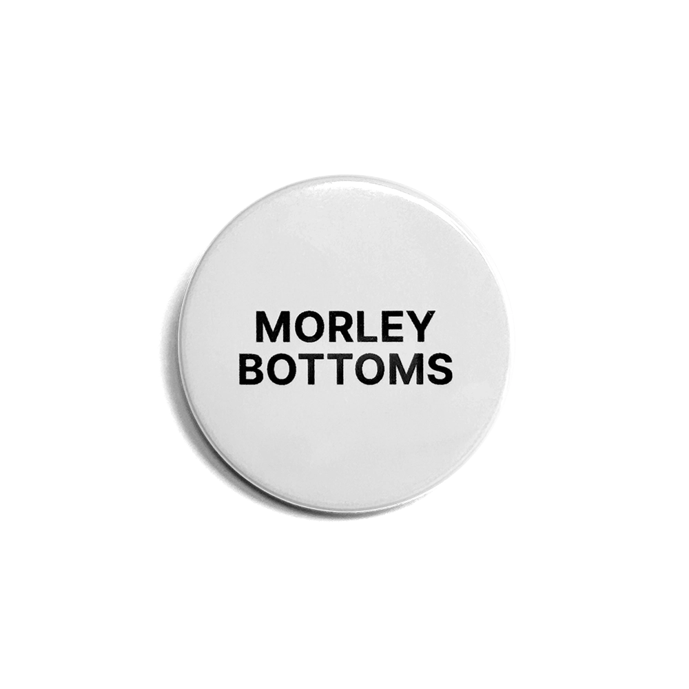 Morley Bottoms button badge (38mm)
